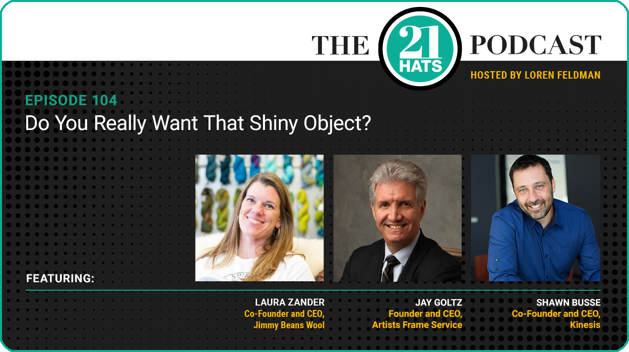Episode 104: Do You Really Want That Shiny Object?