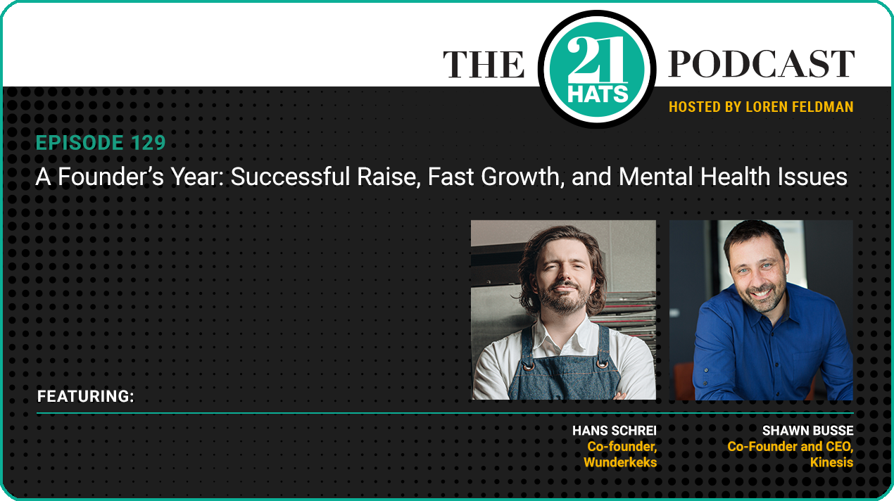 Episode 129: A Founder’s Year: Successful Raise, Fast Growth, and Mental Health Issue