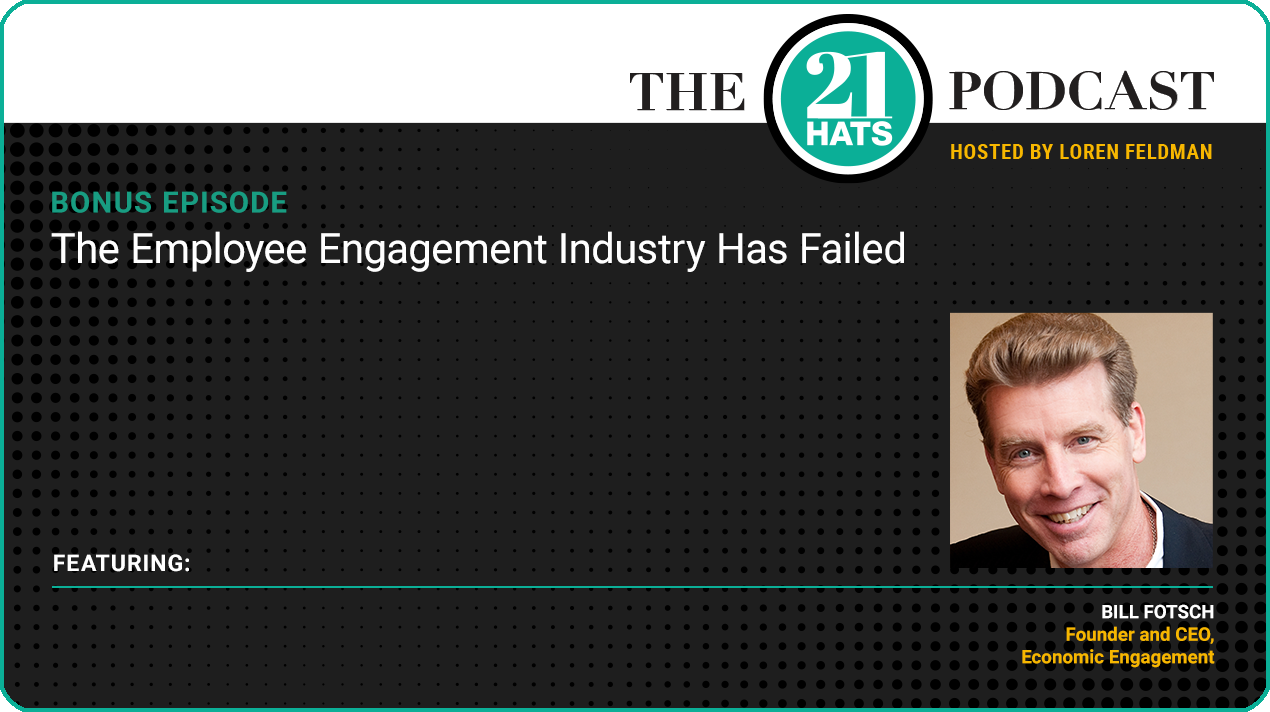 Bonus Episode: The Employee Engagement Industry Has Failed