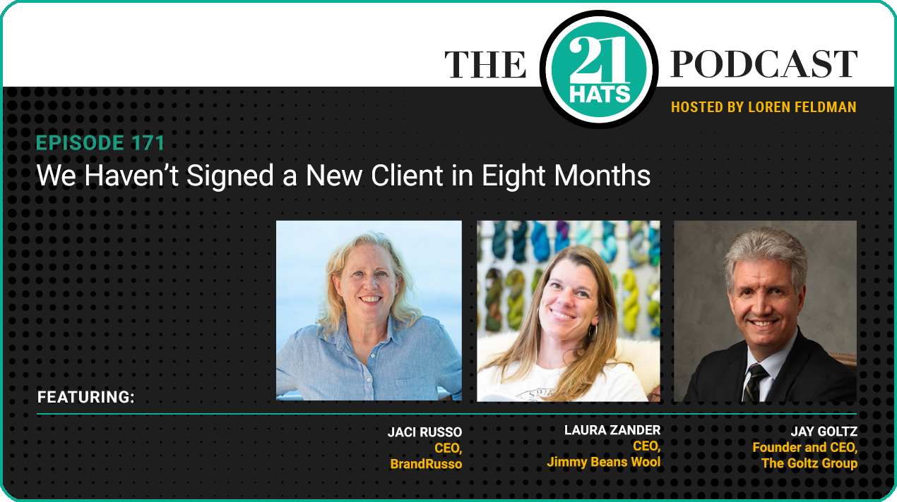Episode 171: We Haven’t Signed a New Client in Eight Months