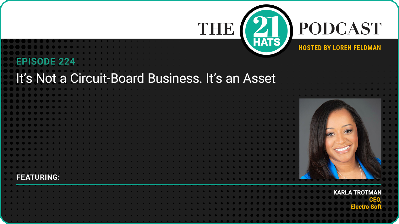 Episode 224: It’s Not a Circuit-Board Business. It’s an Asset