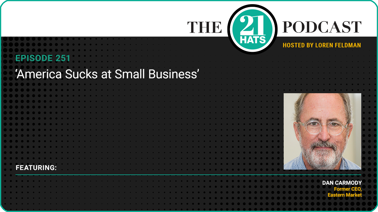 Episode 250: ‘America Sucks at Small Business’