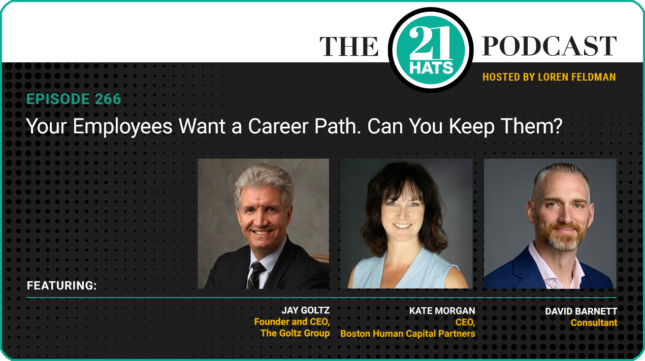 Episode 266: Your Employees Want a Career Path. Can You Keep Them?