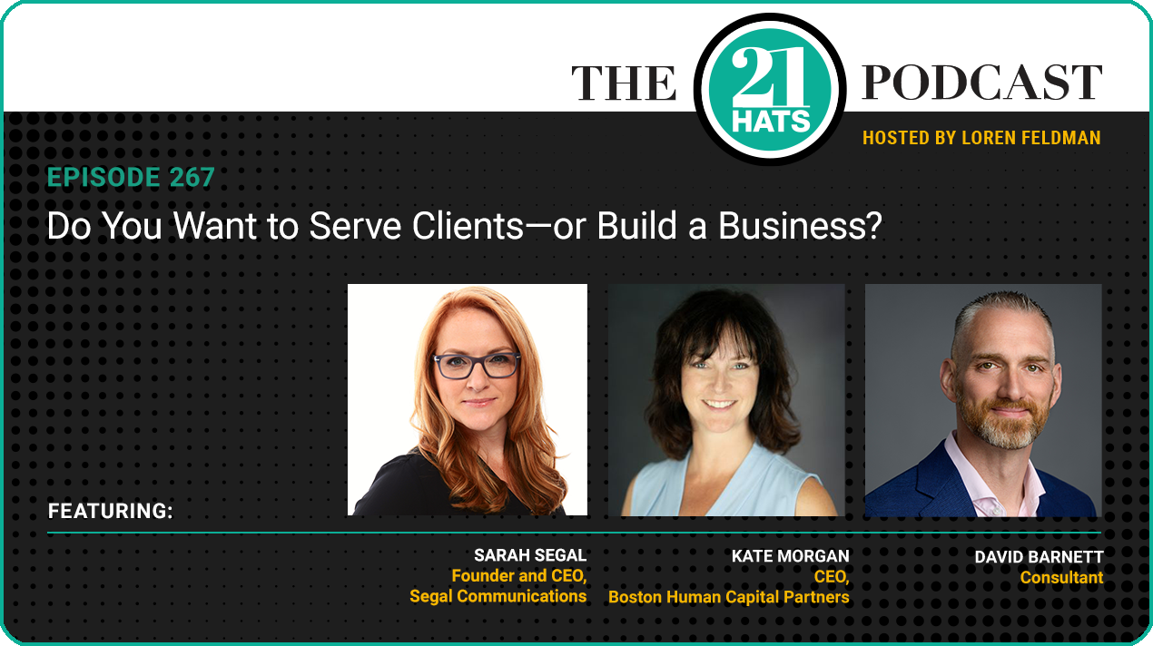 Episode 267: Do You Want to Serve Clients—or Build a Business?