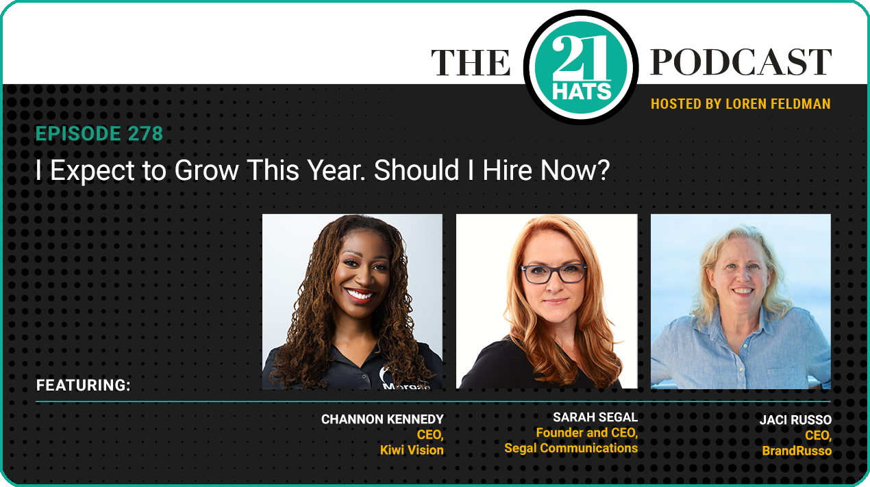 Episode 278: I Expect to Grow This Year. Should I Hire Now?