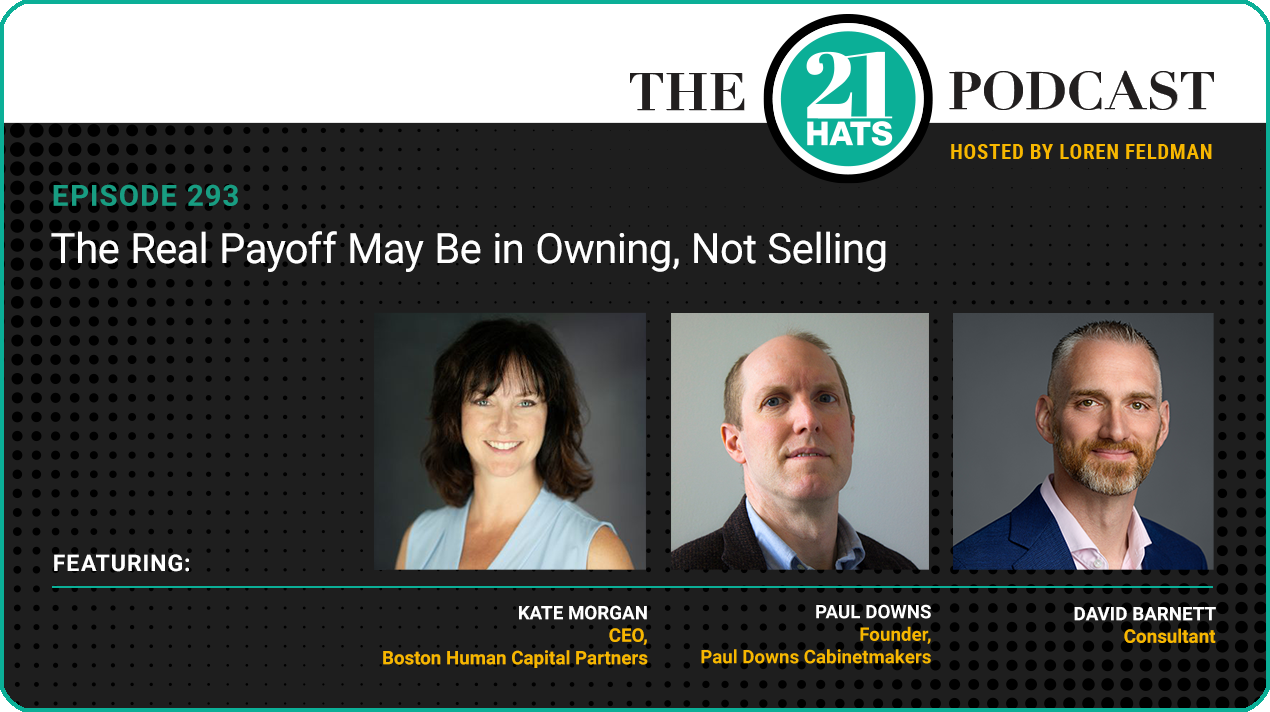 Episode 293: The Real Payoff May Be in Owning, Not Selling