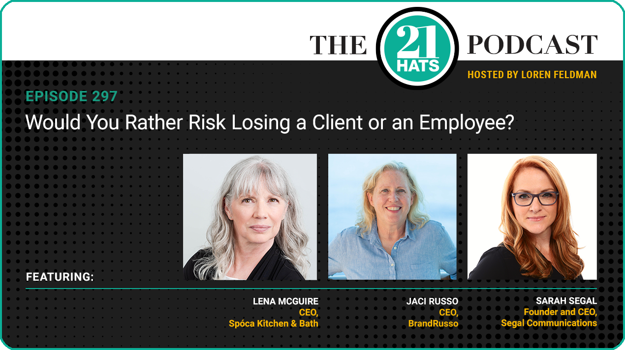 Episode 297: Would You Rather Risk Losing a Client or an Employee?