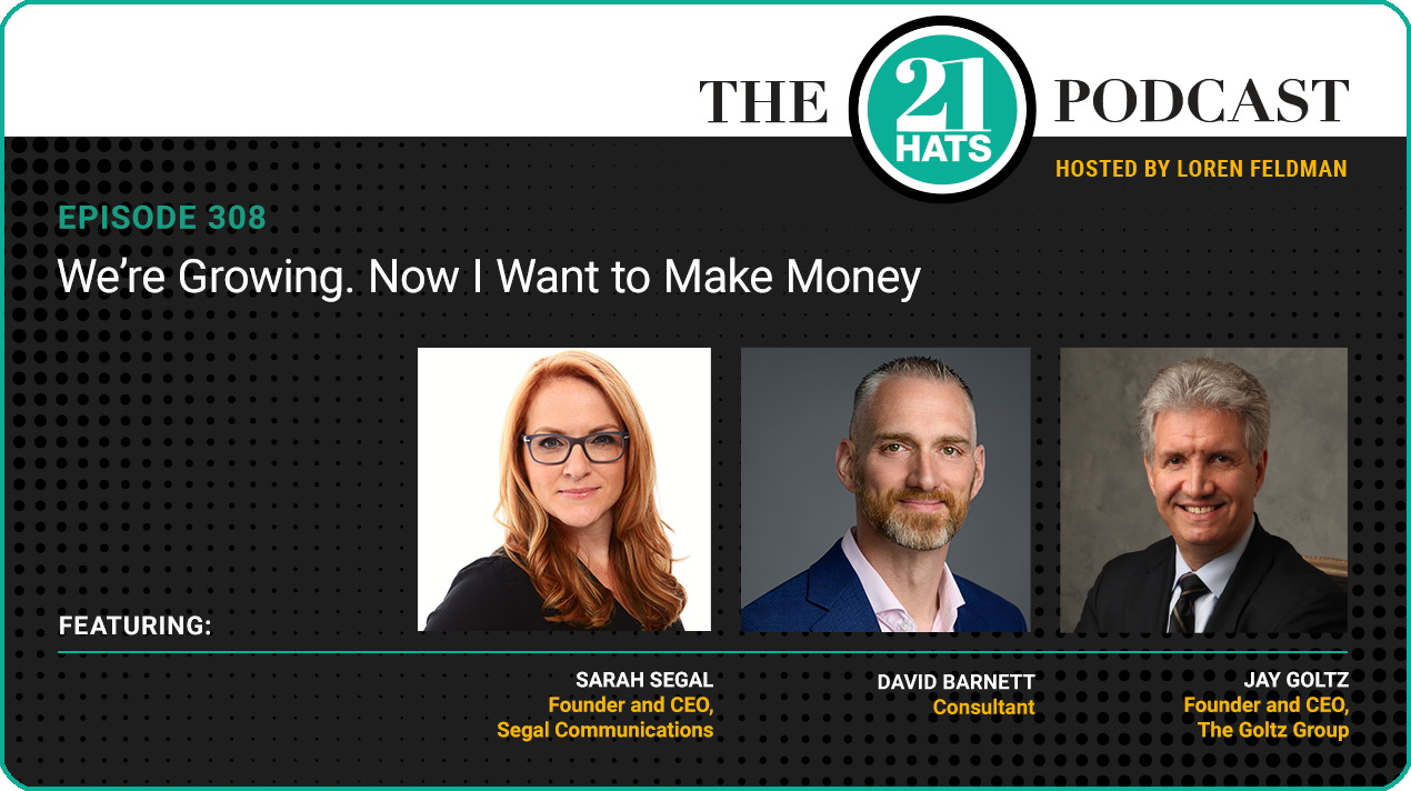 Episode 308: We’re Growing. Now I Want to Make Money