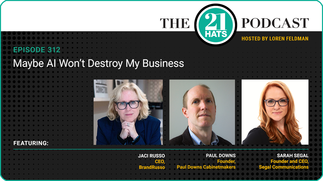 Episode 312: Maybe AI Won’t Destroy My Business