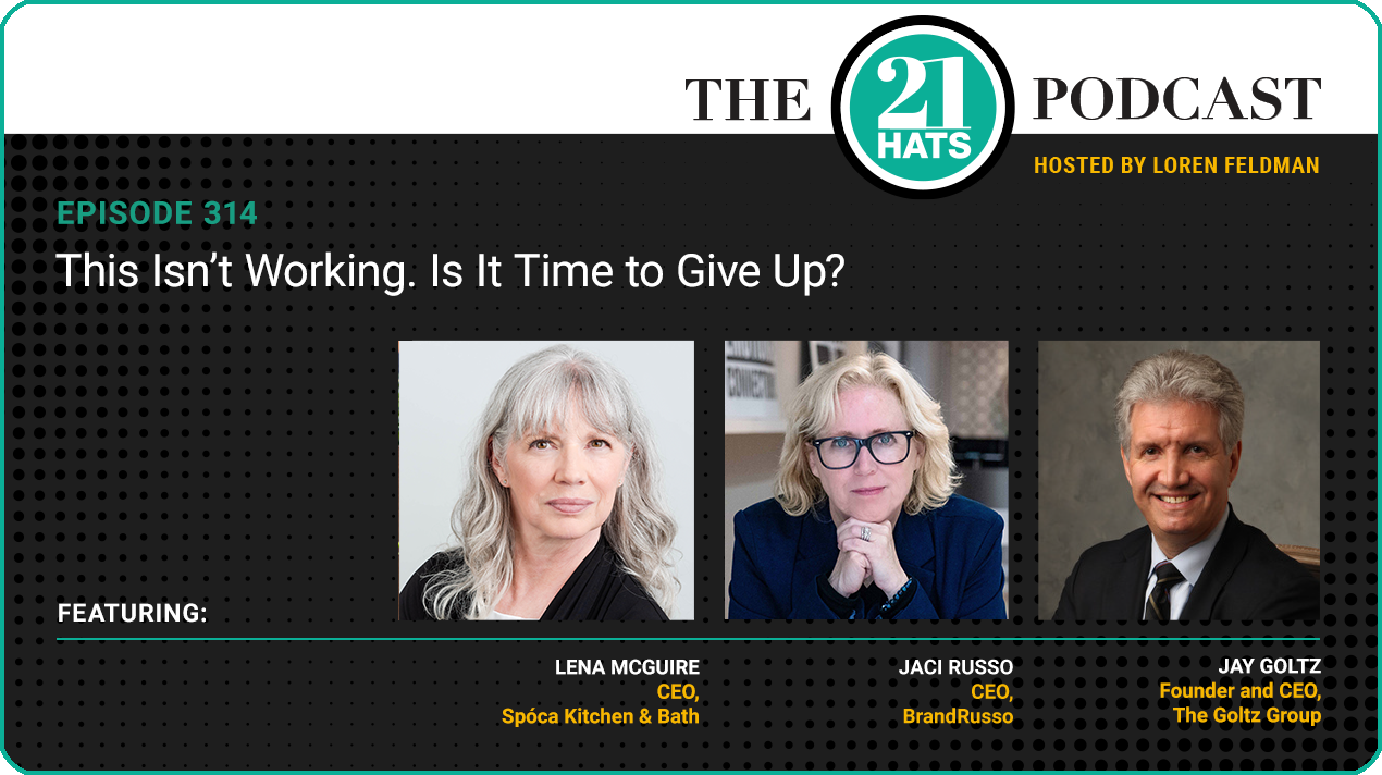 Episode 314: This Isn’t Working. Is It Time to Give Up?