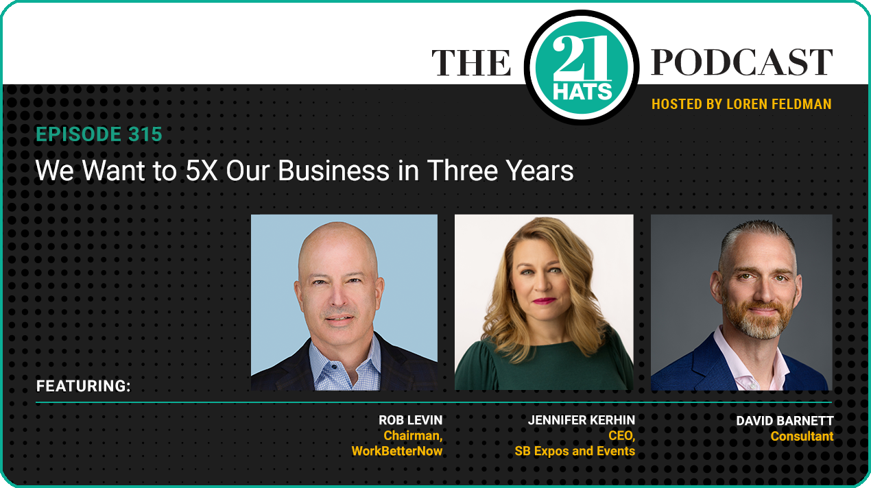 Episode 315: We Want to 5X Our Business in Three Years